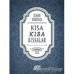 Kısa Kısa Kıssalar - İlhan Durusel - 160. Kilometre Yayınevi