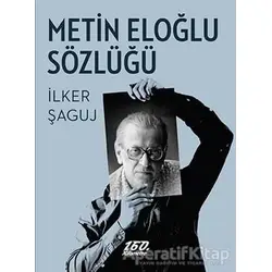 Metin Eloğlu Sözlüğü - İlker Şaguj - 160. Kilometre Yayınevi