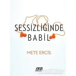 Sessizliğinde Babil - Mete Ercis - 160. Kilometre Yayınevi