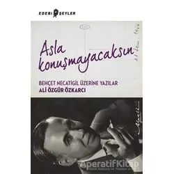 Asla Konuşmayacaksın - Ali Özgür Özkarcı - Edebi Şeyler
