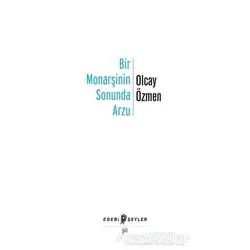 Bir Monarşinin Sonunda Arzu - Olcay Özmen - Edebi Şeyler