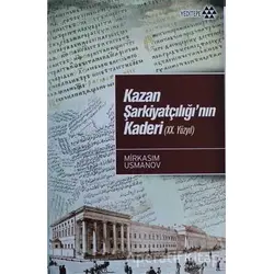 Kazan Şarkiyatçılığı’nın Kaderi (20. Yüzyıl) - Mirksaim Usmanov - Yeditepe Yayınevi