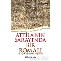Atillanın Sarayında Bir Romalı - Ali Ahmetbeyoğlu - Yeditepe Yayınevi