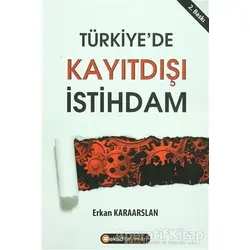 Türkiye’de Kayıt Dışı İstihdam - Erkan Karaarslan - BEKAD Yayınları