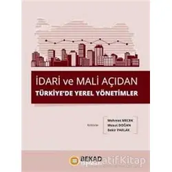 İdari ve Mali Açıdan Türkiyede Yerel Yönetimler - Kolektif - BEKAD Yayınları