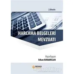 Harcama Belgeleri Mevzuatı - Erkan Karaarslan - BEKAD Yayınları