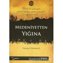 Medeniyetten Yığına - Yılmaz Dönmez - Yarın Yayınları