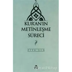 Kur’an’ın Metinleşme Süreci - Ziya Şen - Düşün Yayıncılık