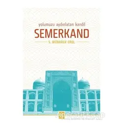 Yolumuzu Aydınlatan Kandil Semerkand - S. Mübarek Erol - Semerkand Yayınları