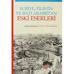 Suriye, Filistin ve Batı Arabistan Eski Eserleri - Nevzat Artuç - Anı Yayıncılık