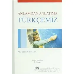 Anlamdan Anlatıma Türkçemiz - Muhittin Bilgin - Anı Yayıncılık