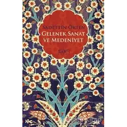 Gelenek, Sanat ve Medeniyet - Sadettin Ökten - Sufi Kitap