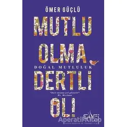 Mutlu Olma Dertli Ol! - Ömer Güçlü - Sufi Kitap