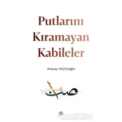 Putlarını Kıramayan Kabileler - Atasoy Müftüoğlu - Mahya Yayınları
