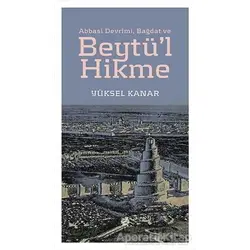 Abbasi Devrimi, Bağdat ve Beytül Hikme - Yüksel Kanar - Mahya Yayınları