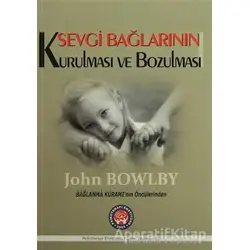 Sevgi Bağlarının Kurulması ve Bozulması - John Bowlby - Psikoterapi Enstitüsü
