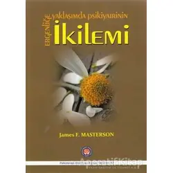 Ergenliğe Yaklaşımda Psikiyatrinin İkilemi - James F. Masterson - Psikoterapi Enstitüsü