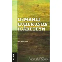 Osmanlı Hukukunda İcareteyn - Süleyman Kaya - Klasik Yayınları