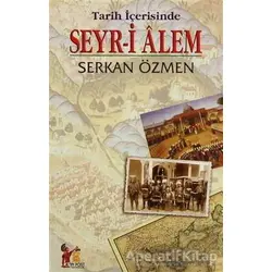 Tarih İçerisinde Seyr-i Alem - Serkan Özmen - Altın Post Yayıncılık