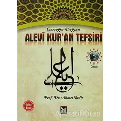 Gerçeğin Doğuşu Alevi Kur’an Tesfiri - Ahmet Bedir - Altın Post Yayıncılık