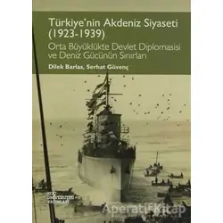 Türkiyenin Akdeniz Siyaseti (1923 - 1939) - Serhat Güvenç - Koç Üniversitesi Yayınları