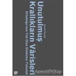 Unutulmuş Krallıkların Varisleri - Gerard Russell - Koç Üniversitesi Yayınları