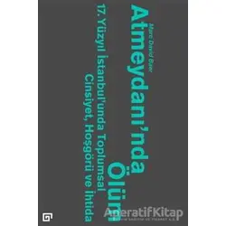Atmeydanında Ölüm - Marc David Baer - Koç Üniversitesi Yayınları