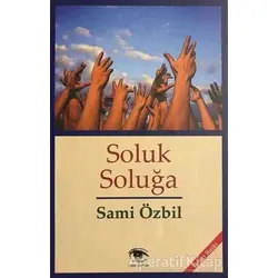 Soluk Soluğa - Sami Özbil - Ceylan Yayınları
