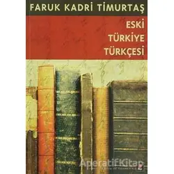 Eski Türkiye Türkçesi - Faruk Kadri Timurtaş - Kapı Yayınları