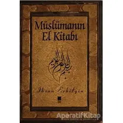 Müslümanın El Kitabı - İhsan Erbilgin - Bilge Kültür Sanat