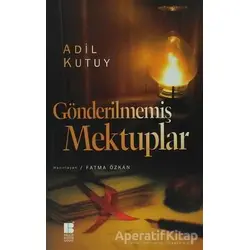 Gönderilmemiş Mektuplar - Adil Kutay - Bilge Kültür Sanat