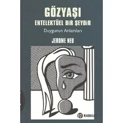 Gözyaşı Entelektüel Bir Şeydir - Jerome Neu - Kabalcı Yayınevi