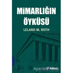 Mimarlığın Öyküsü - Leland M. Roth - Kabalcı Yayınevi