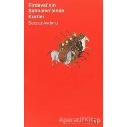 Firdevsi’nin Şahname’sinde Kürtler - Seccat Aydınlu - Avesta Yayınları