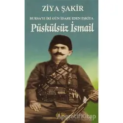Püskülsüz İsmail - Ziya Şakir - Akıl Fikir Yayınları