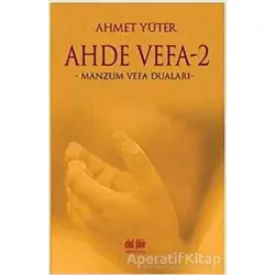 Ahde Vefa 2 - Manzum Vefa Duaları - Ahmet Yüter - Akıl Fikir Yayınları