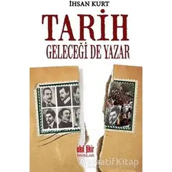 Tarih Geleceği de Yazar - İhsan Kurt - Akıl Fikir Yayınları