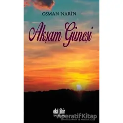 Akşam Güneşi - Osman Narin - Akıl Fikir Yayınları