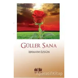 Güller Sana - İbrahim Özgün - Akıl Fikir Yayınları