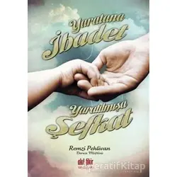 Yaratana İbadet Yaratılmışa Şefkat - Remzi Pehlivan - Akıl Fikir Yayınları