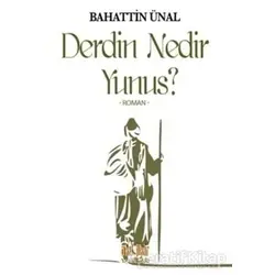 Derdin Nedir Yunus? - Bahattin Ünal - Akıl Fikir Yayınları