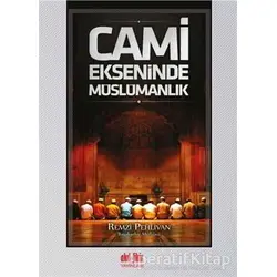 Cami Ekseninde Müslümanlık - Remzi Pehlivan - Akıl Fikir Yayınları