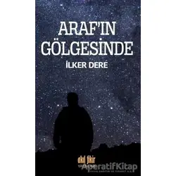 Arafın Gölgesinde - İlker Dere - Akıl Fikir Yayınları