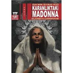 Karanlıktaki Madonna - İsanın Siyahi Kızı - Elizabeth Cunningham - Yurt Kitap Yayın