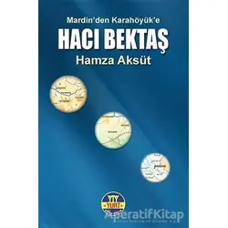 Mardinden Karahöyüke Hacı Bektaş - Hamza Aksüt - Yurt Kitap Yayın
