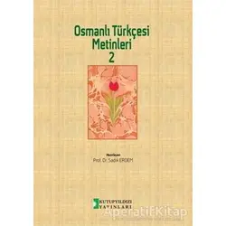 Osmanlı Türkçesi Metinleri 2 - Sadık Erdem - Kutup Yıldızı Yayınları