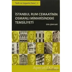 İstanbul Rum Cemaatinin Osmanlı Mimarisindeki Temsiliyeti - Oya Şenyurt - Doğu Kitabevi