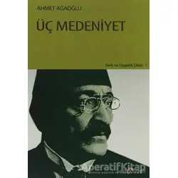 Üç Medeniyet - Ahmet Ağaoğlu - Doğu Kitabevi