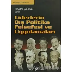 Liderlerin Dış Politika Felsefesi ve Uygulamaları - Haydar Çakmak - Doğu Kitabevi