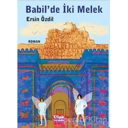 Babil’de İki Melek - Ersin Özdil - Ulak Yayıncılık